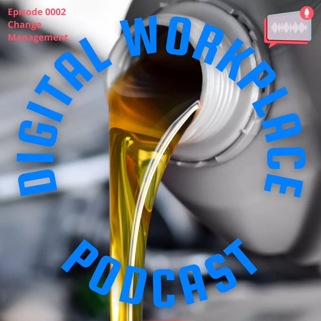 Digital Workplace Podcast, Change Management. Photo showing oil change