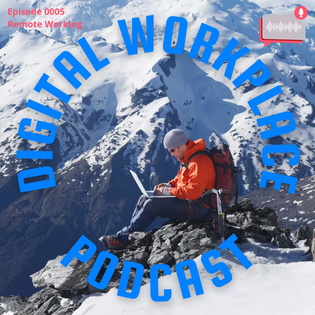 Digital Workplace Podcast Episode 0005 Remote Working