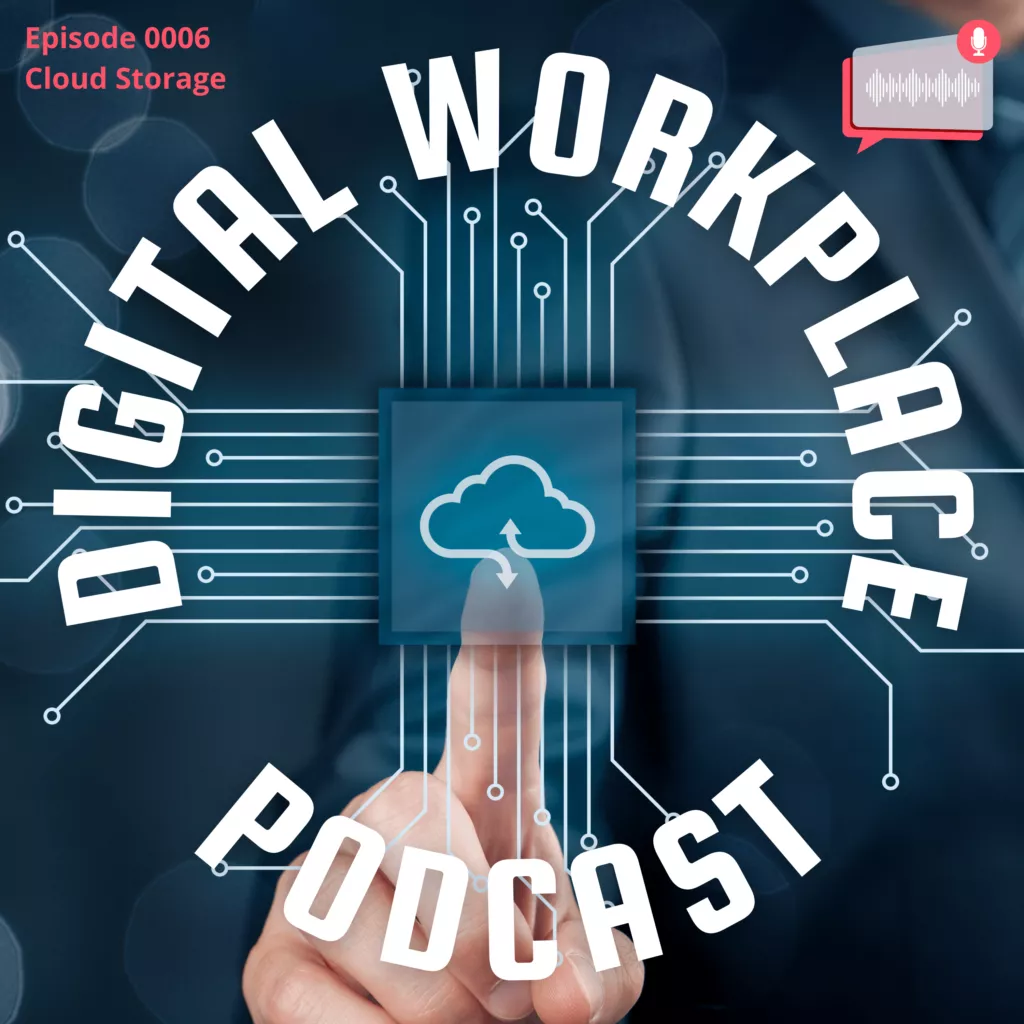 Digital Workplace Podcast Episode 0006 Cloud Storage