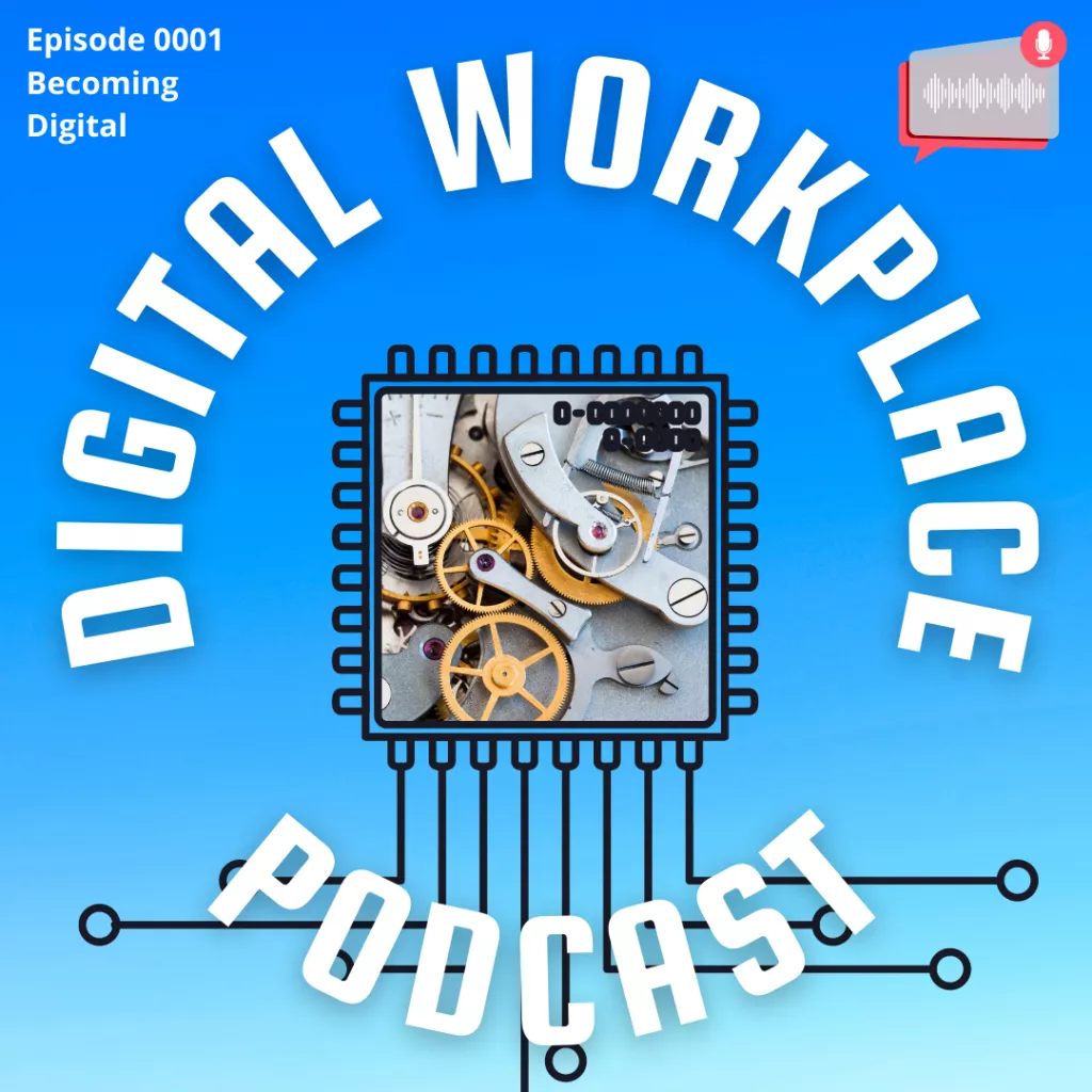 Digital Workplace Podcast Episode 0001 Becoming Digital